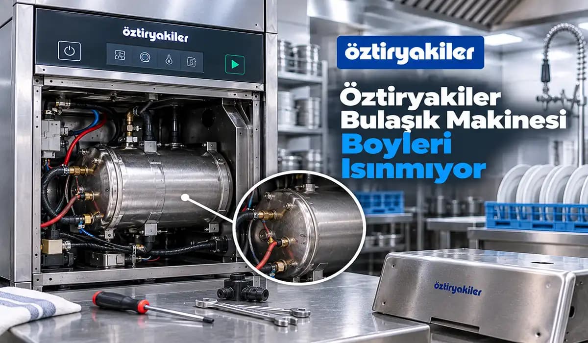 Öztiryakiler Bulaşık Makinesi Boyleri Isınmıyor