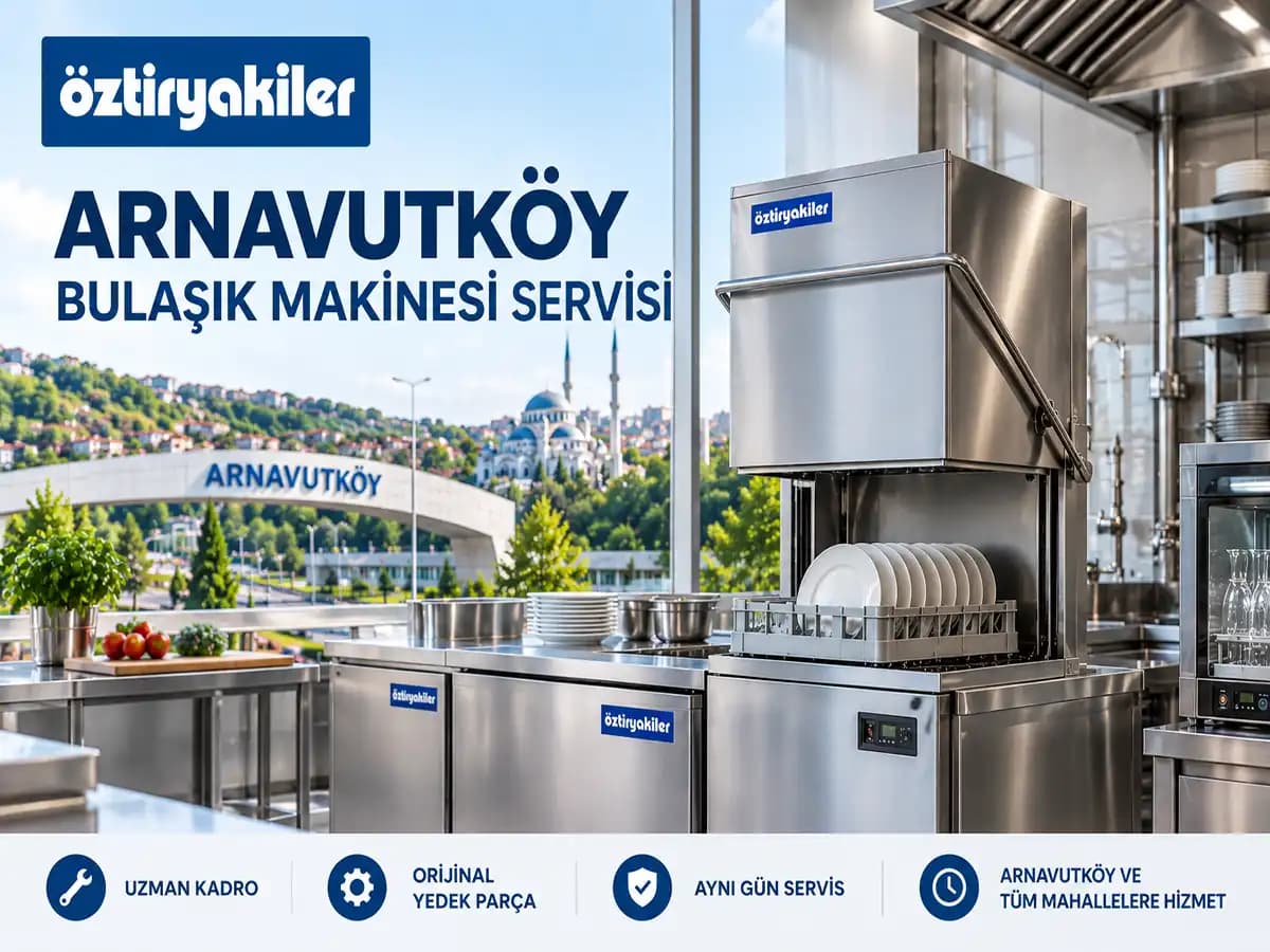 Arnavutköy Öztiryakiler Bulaşık Makinesi Servisi